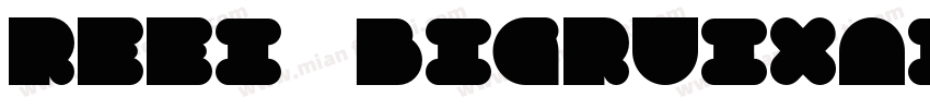 Reei BigRuixain BoldGBV10 Regular字体转换
